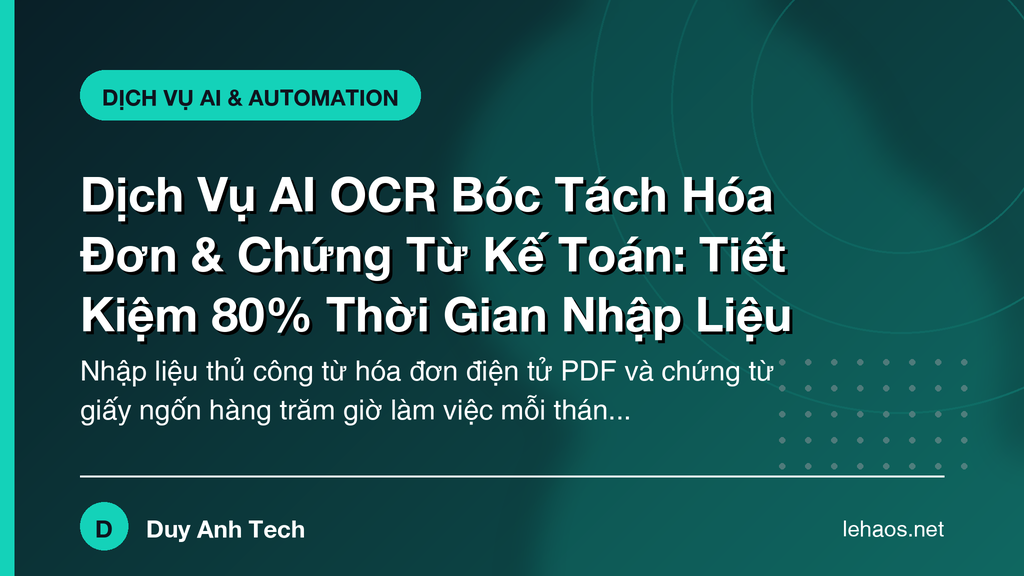 Dịch Vụ AI OCR Bóc Tách Hóa Đơn & Chứng Từ Kế Toán: Tiết Kiệm 80% Thời Gian Nhập Liệu
