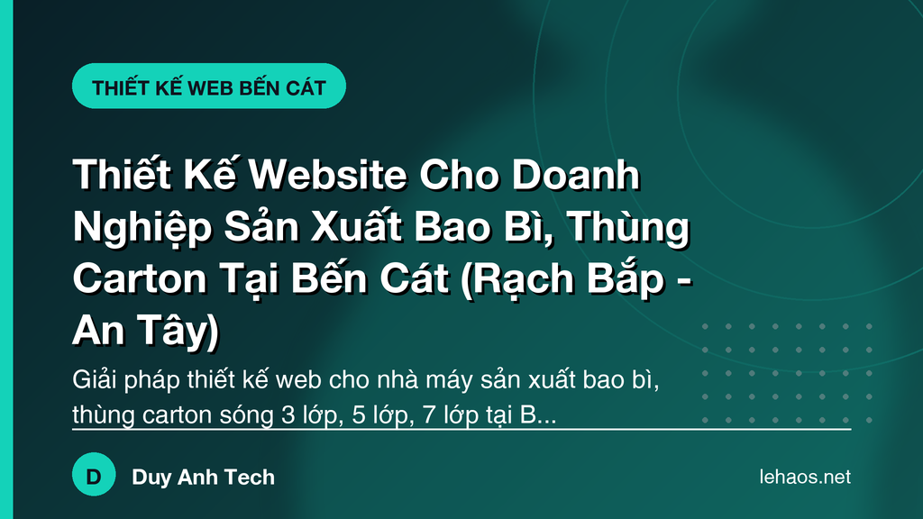 Thiết Kế Website Cho Doanh Nghiệp Sản Xuất Bao Bì, Thùng Carton Tại Bến Cát (Rạch Bắp - An Tây)