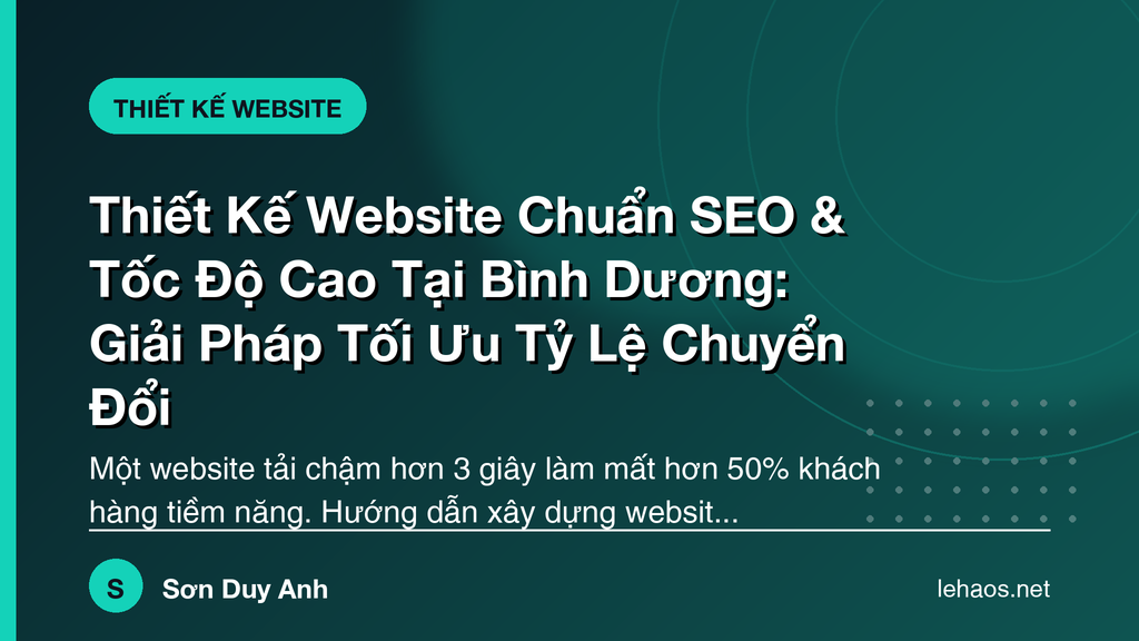 Thiết Kế Website Chuẩn SEO & Tốc Độ Cao Tại Bình Dương: Giải Pháp Tối Ưu Tỷ Lệ Chuyển Đổi