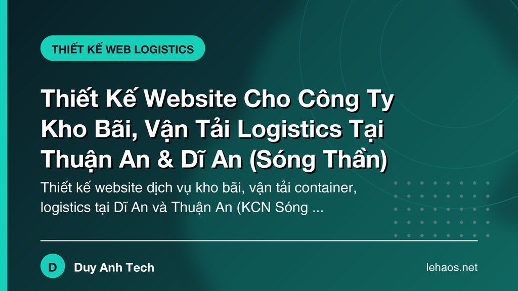 Thiết Kế Website Cho Công Ty Kho Bãi, Vận Tải Logistics Tại Thuận An & Dĩ An (Sóng Thần)