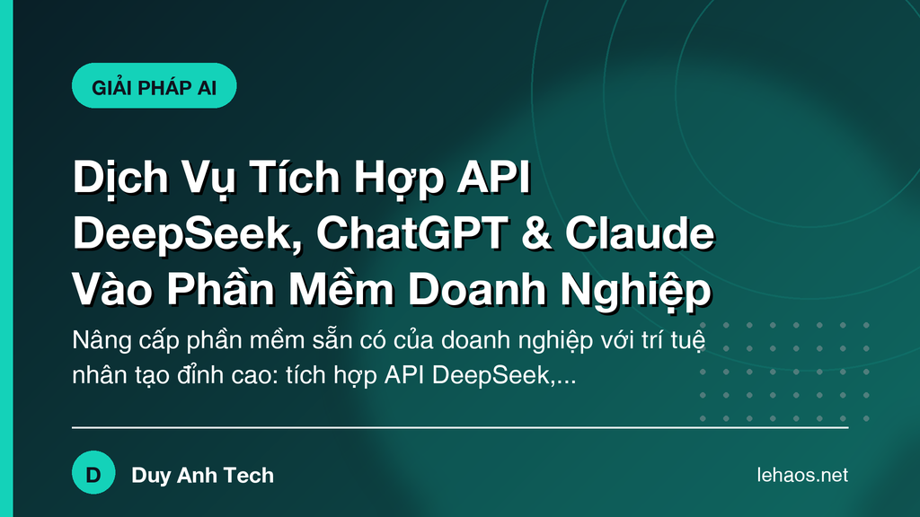 Dịch Vụ Tích Hợp API DeepSeek, ChatGPT & Claude Vào Phần Mềm Doanh Nghiệp